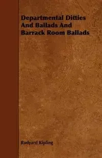 Departmental Ditties And Ballads And Barrack Room Ballads - Rudyard Kipling