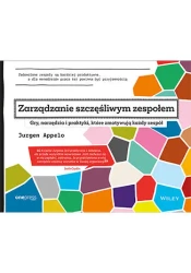 Zarządzanie szczęśliwym zespołem. Gry, narzędzia i praktyki, które zmotywują każdy zespół - Jurgen Appelo