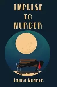 Impulse to Murder - Laura Munder