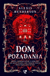 Dom pożądania - Alexis Henderson, Przemysława Hejmeja, Ewa Kosiba