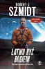 Pola dawno zapomnianych bitew T.1 Łatwo być Bogiem - Robert J. Szmidt