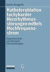 Katheterablation tachykarder Herzrhythmusstörungen mittels Hochfrequenzstrom - Martin Borggrefe