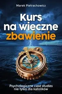 Kurs na wieczne zbawienie - Marek Pietrachowicz