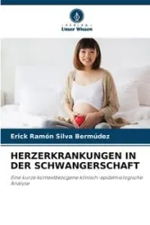 HERZERKRANKUNGEN IN DER SCHWANGERSCHAFT - Silva Erick Ramón Bermúdez