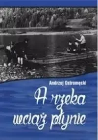 A rzeka wciąż płynie - Andrzej Ostromęcki