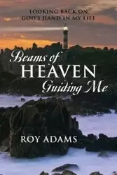 Beams of Heaven Guiding Me - Roy Adams