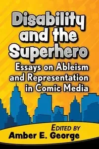Disability and the Superhero - George Amber E.