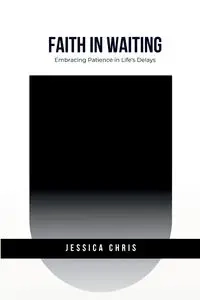 Faith in Waiting - CHRIS JESSICA