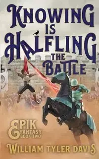 Knowing is Halfling the Battle - Davis William Tyler