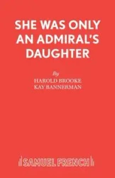 She Was Only an Admiral's Daughter - Brooke Harold