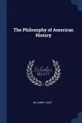 The Philosophy of American History - William P. Gest