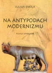 Na antypodach modernizmu. Pisma wybrane - Julius Evola