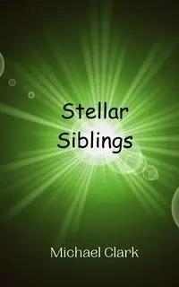 Stellar Siblings - Clark Michael