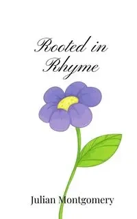 Rooted in Rhyme - Julian Montgomery