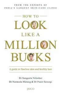How to Look Like a Million Bucks - Velaskar Dr Sangeeta