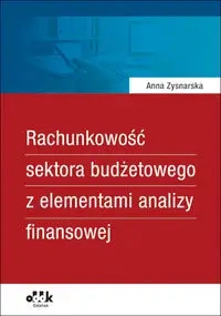 Rachunkowość sektora budżetowego z elementami analizy finansowej - Anna Zysnarska