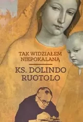 Tak widziałem Niepokalaną - ks. Dolindo Ruotolo