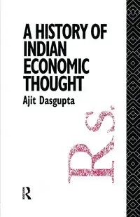 A History of Indian Economic Thought - Dasgupta Ajit K.