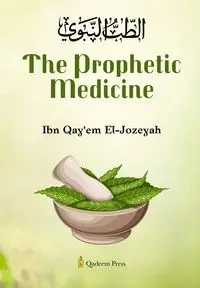 The Prophetic Medicine - El-Jozeyah Ibn Qay'em