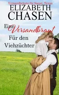 Eine Versandbraut für den Viehzüchter - Elizabeth Chasen