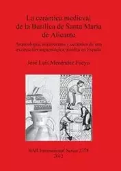 La cerámica medieval de la Basílica de Santa María de Alicante - Luis Menéndez Fueyo José