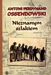 Nieznanym szlakiem. Nowele w.2011 - Antoni Ferdynand Ossendowski