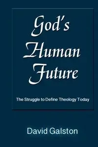 God's Human Future - David Galston