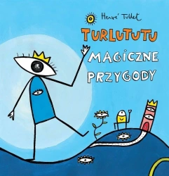 Turlututu. Magiczne przygody - Herve Tullet