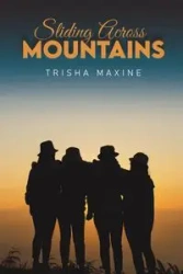 Sliding Across Mountains - Maxine Trisha