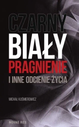 eBook Czarny, biały, pragnienie i inne odcienie życia - Michał Kuśmierowicz epub mobi