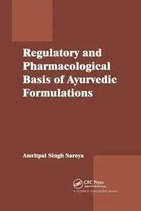 Regulatory and Pharmacological Basis of Ayurvedic Formulations - Singh Amritpal