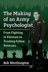 The Making of an Army Psychologist - Bob Worthington
