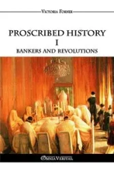 Proscribed History I - Bankers and revolutions - Victoria Forner