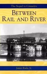 Between Rail and River - Rada Jr. James