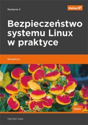 Bezpieczeństwo systemu Linux w praktyce. Receptury - Tajinder Kalsi