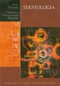 Tekstologia - Stanisława Niebrzegowska Bartmińska, Jerzy Bartmi