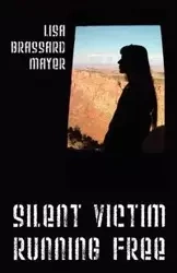 Silent Victim Running Free - Lisa Mayer Brassard