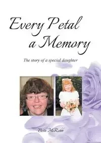 Every Petal a Memory - Beth McRobb