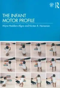 The Infant Motor Profile - Hadders-Algra Mijna, Kirsten R. Heineman