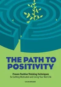 The Path to Positivity - Margaret Caitlin