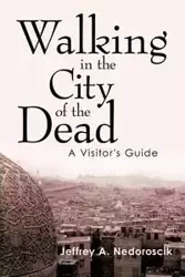 Walking in the City of the Dead - Nedoroscik Jeffrey A.