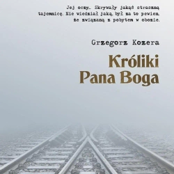 audiobook Króliki Pana Boga - Grzegorz Kozera