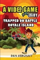 A Video Game Story - Dan Ashcraft