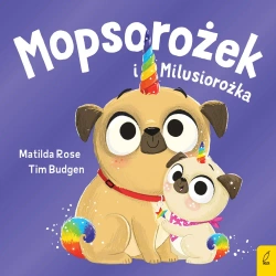 Sklepik z magicznymi zwierzętami. Mopsorożek i Milusirożka - Matilda Rose
