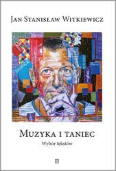 Muzyka i taniec. Wybór tekstów - Stanisław Jan Witkiewicz
