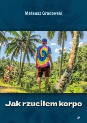 Jak rzuciłem korpo - Mateusz Gradowski
