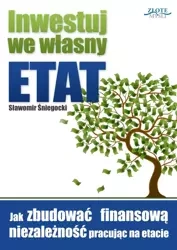 Inwestuj we własny etat (Wersja elektroniczna (PDF)) - Sławomir Śniegocki