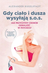 Gdy ciało i dusza wysyłają s.o.s - Alexander Kugelstadt, Anna Grysińska
