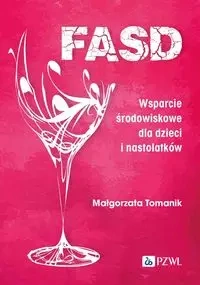FASD. Wsparcie środowiskowe dla dzieci i nastolatk - Małgorzata Tomanik