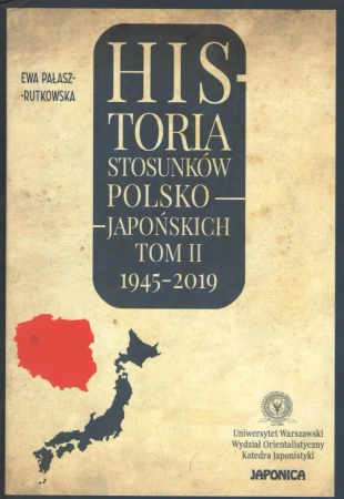 Historia stosunków polsko-japońskich 1945-2019. Tom 2 - Opracowanie zbiorowe